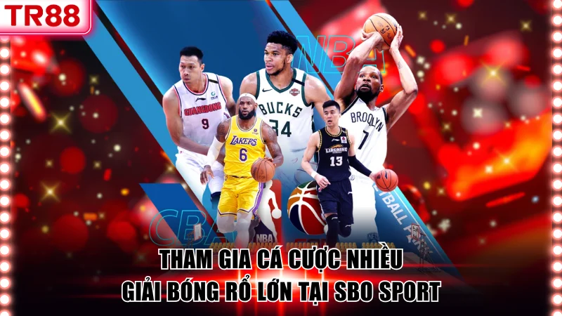 Cá cược nhiều giải bóng rổ lớn tại SBO Sport